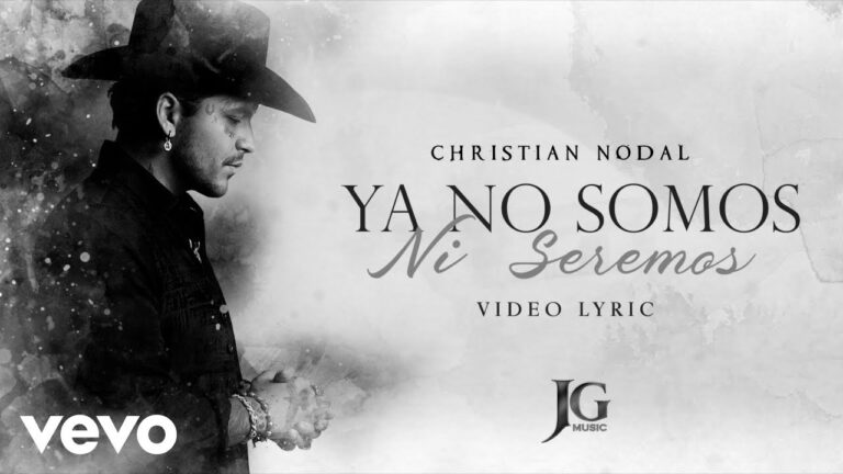 Qué significa «Ya no somos ni seremos» de Christian Nodal